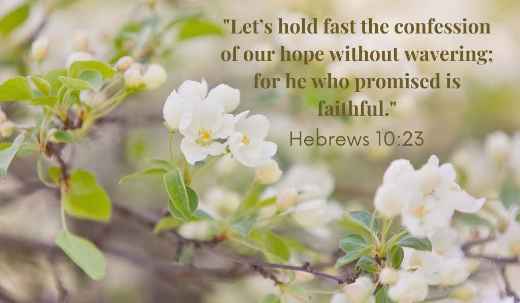 Hebrews 10:23 God is faithful to his promises