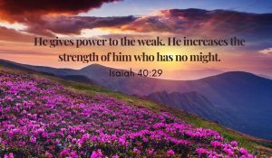 Isaiah 40:29 - God gives strength