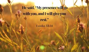 Exodus 33:14 God's presence is with you
