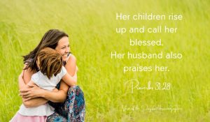Proverbs 31:28 her children call her blessed