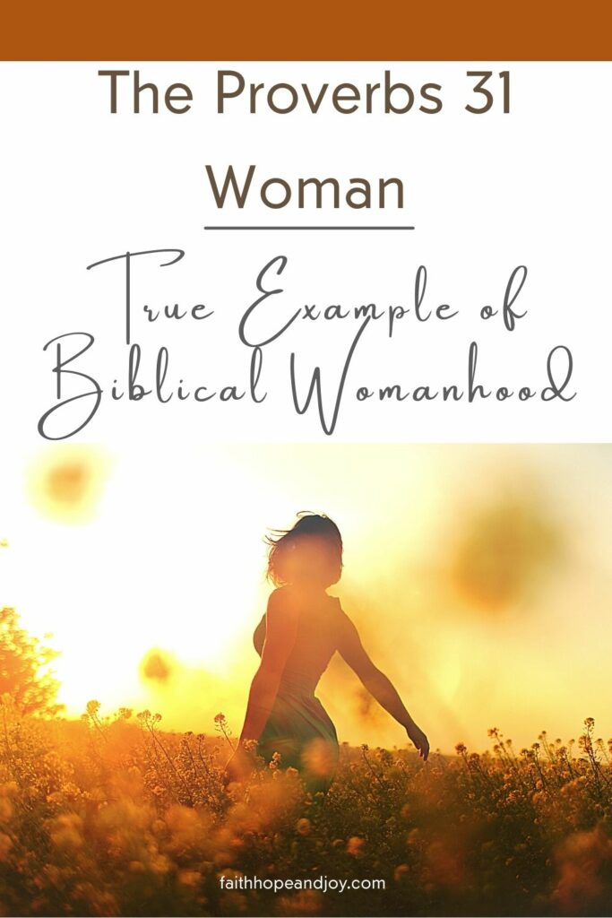The Proverbs 31 Woman gives us a clear example of Biblical womanhood defining a virtuous woman and woman of strength.
