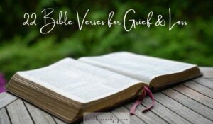 22 Bible verses on Grief and Loss