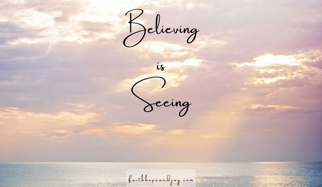 Believing is Seeing: An Everyday Miracle Story - Faith, Hope & Joy