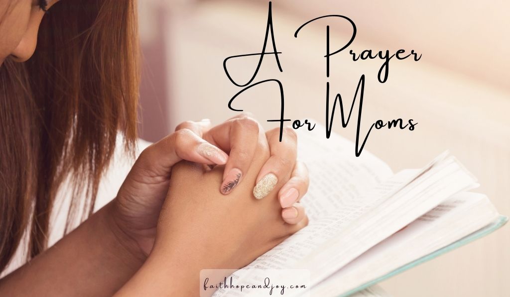 A Prayer for Moms - Hope and Encouragement